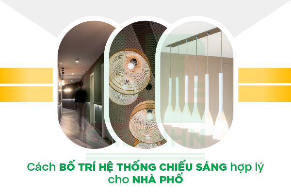Cách Bố Trí Hệ Thống Chiếu Sáng Hợp Lý Cho Nhà Phố Cực Dễ