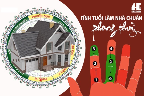 Cách tính tuổi làm nhà chuẩn xác theo phong thủy [Mới nhất]