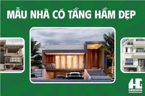Top 10+ mẫu nhà có tầng hầm đẹp, hiện đại và tiện ích nhất 2025