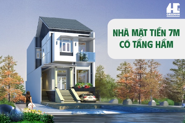 15+ mẫu nhà mặt tiền 7m có tầng hầm đẹp ai cũng muốn xây