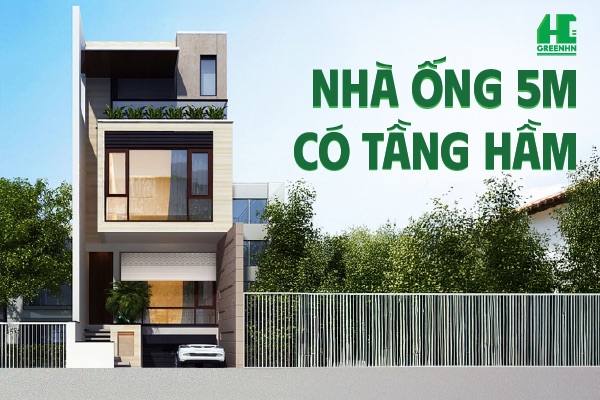 Nhà ống 5m có tầng hầm: Xem ngay 22+ thiết kế đẹp nhất 2025