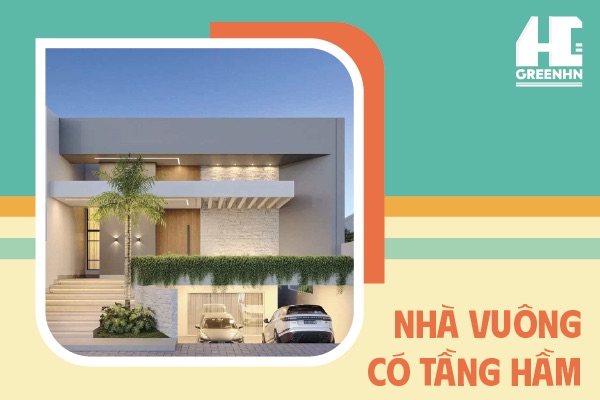 22+ mẫu nhà vuông có tầng hầm đẳng cấp đón đầu xu hướng