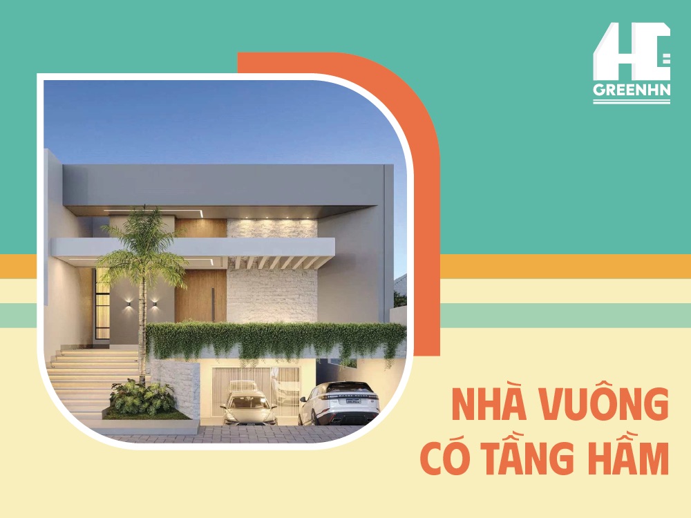 Lưu ý khi xây nhà vuông có tầng hầm