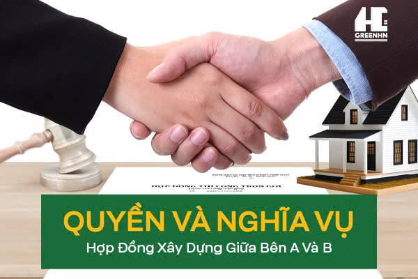 Quyền Và Nghĩa Vụ Hợp Đồng Xây Dựng Giữa Bên A Và B