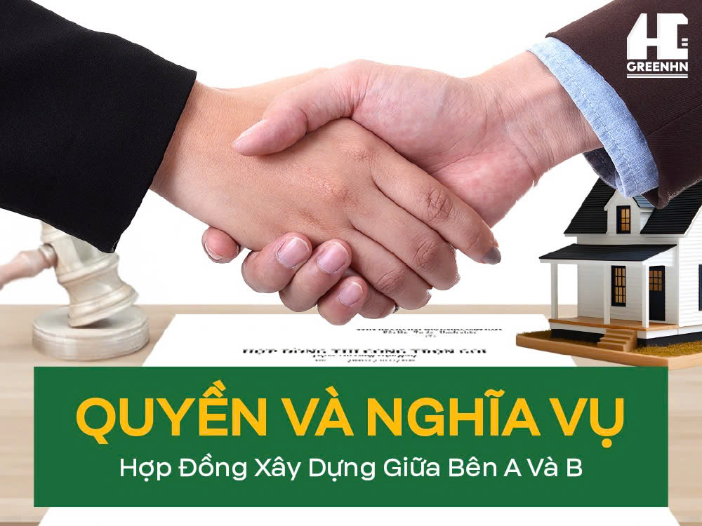 Quyền và nghĩa vụ hợp đồng xây dựng giữa bên A và bên B