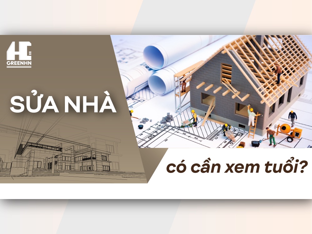 Có cần xem tuổi khi cải tạo nhà không?