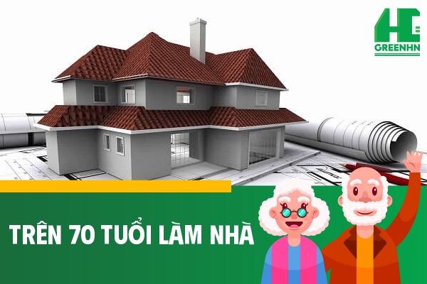 Mượn tuổi người trên 70 tuổi làm nhà có tốt không?