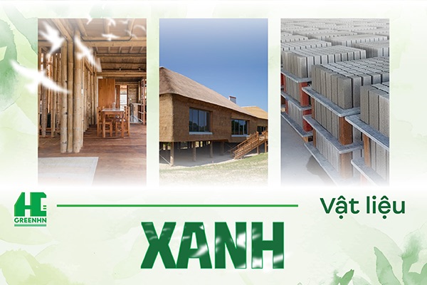 Vật liệu xây dựng xanh là gì? TOP 10+ loại vật liệu xanh an toàn, thân thiện