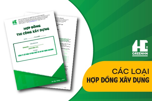 Các Loại Hợp Đồng Xây Dựng: Hiểu Rõ Trước Khi Ký